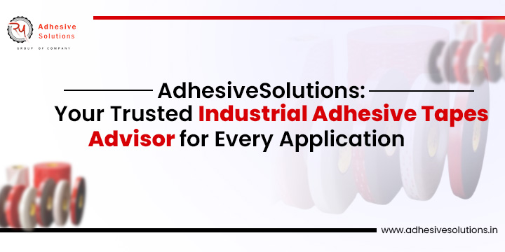 You are currently viewing Your Trusted Industrial Adhesive Tapes Advisor for Every Application